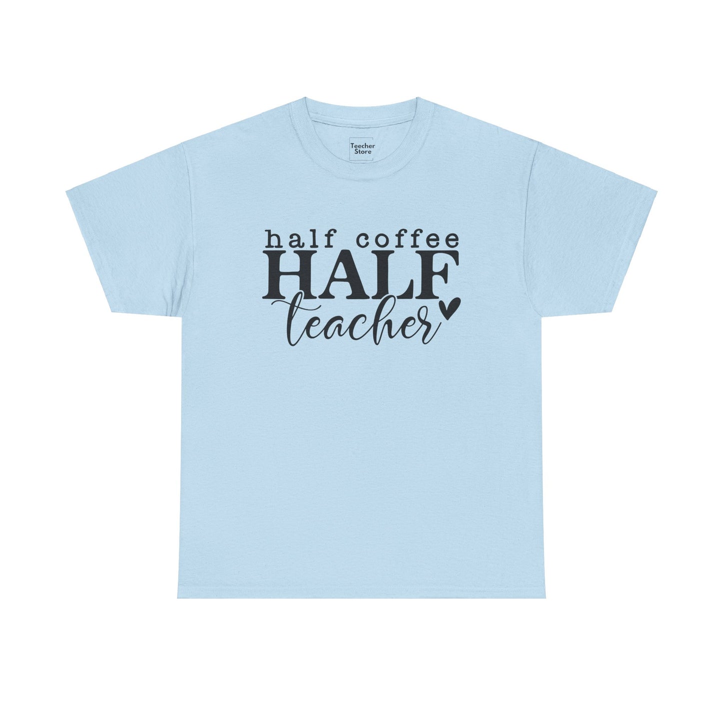 Half Teacher Tee-Shirt