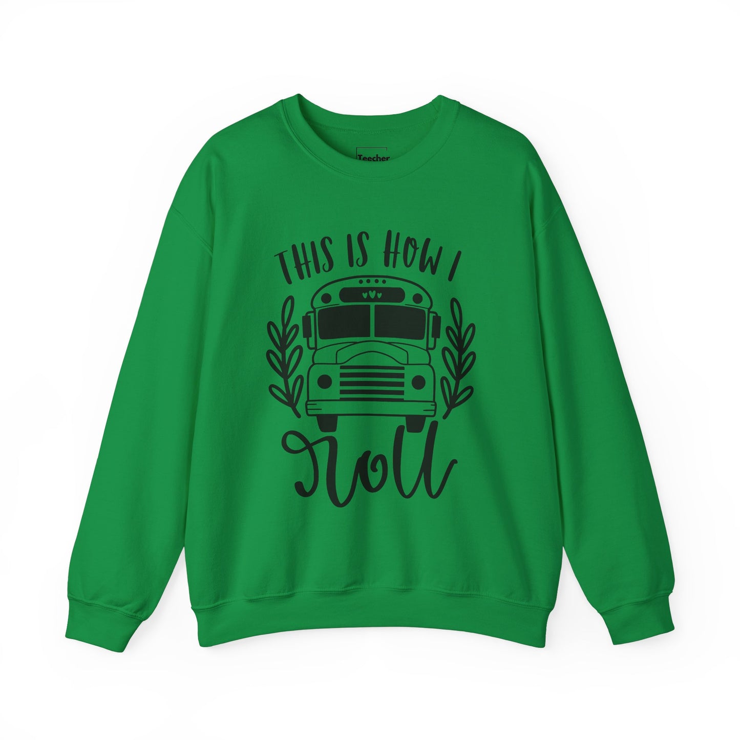 How I Roll Sweatshirt