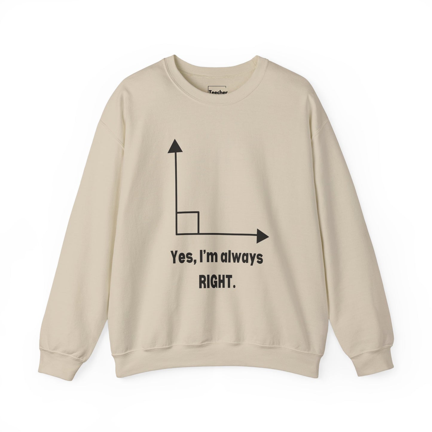 Always Right Sweatshirt