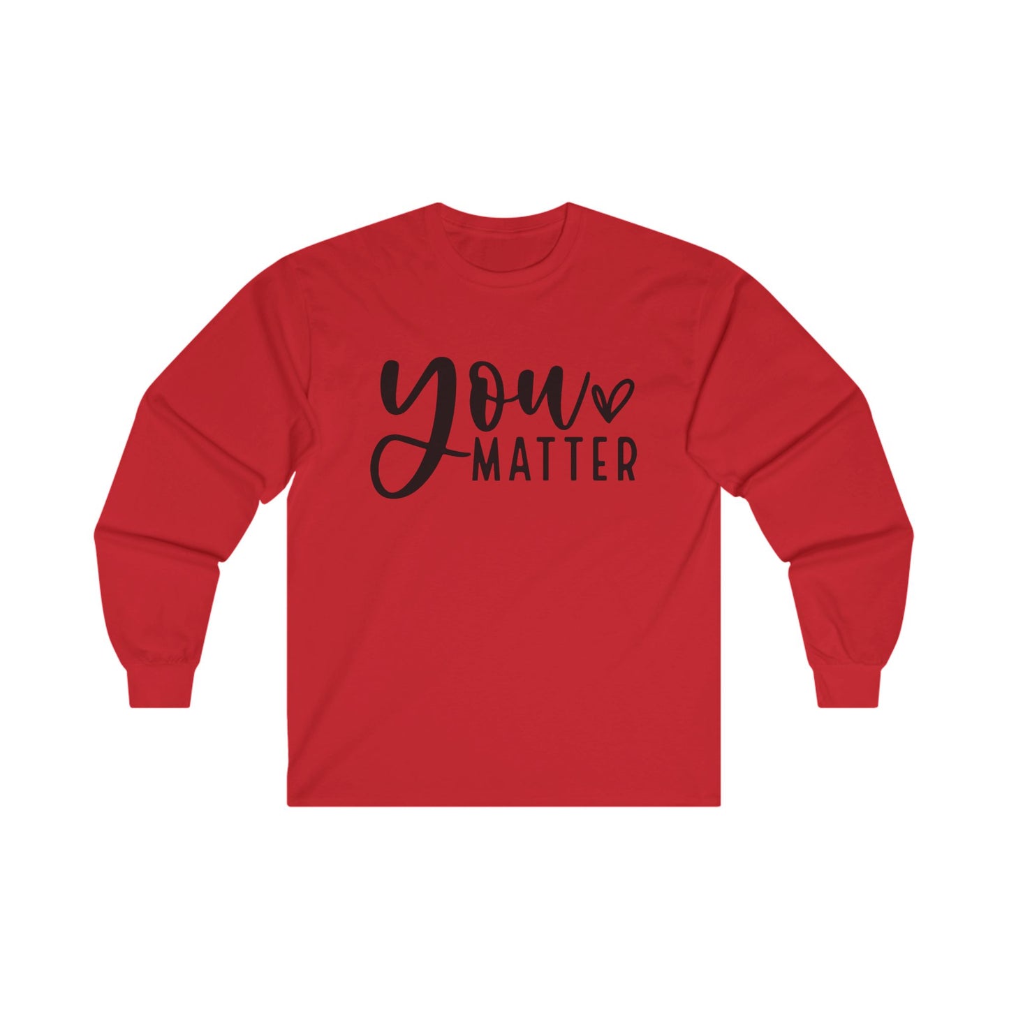 You Matter Long Sleeve Shirt