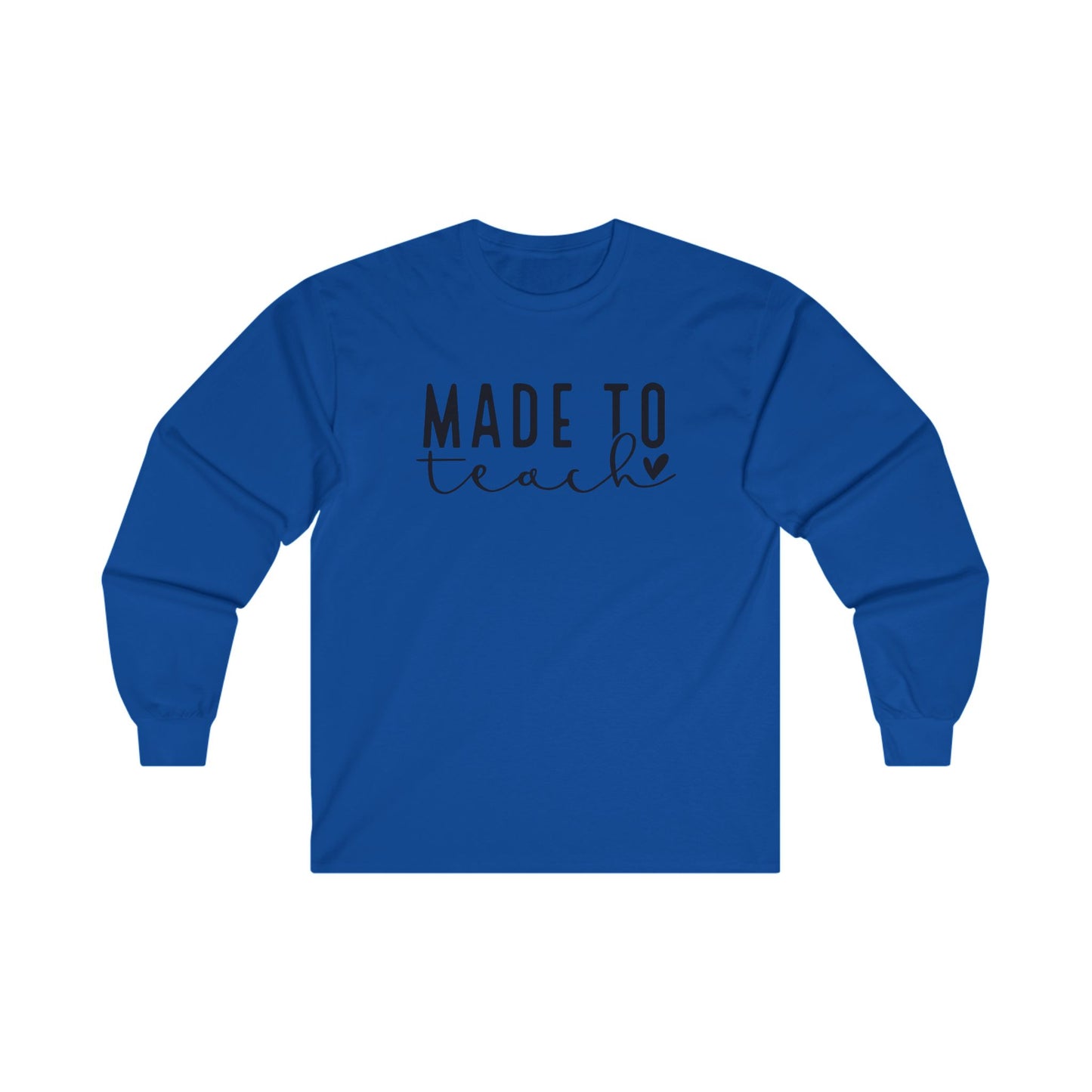 Made To Teach Long Sleeve Shirt