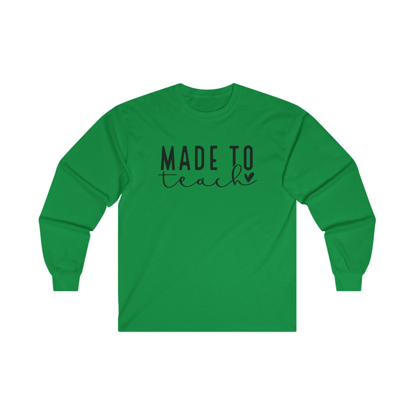 Made To Teach Long Sleeve Shirt