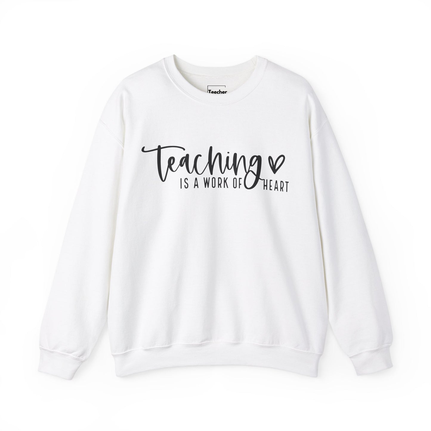Teaching Work Of Heart Sweatshirt