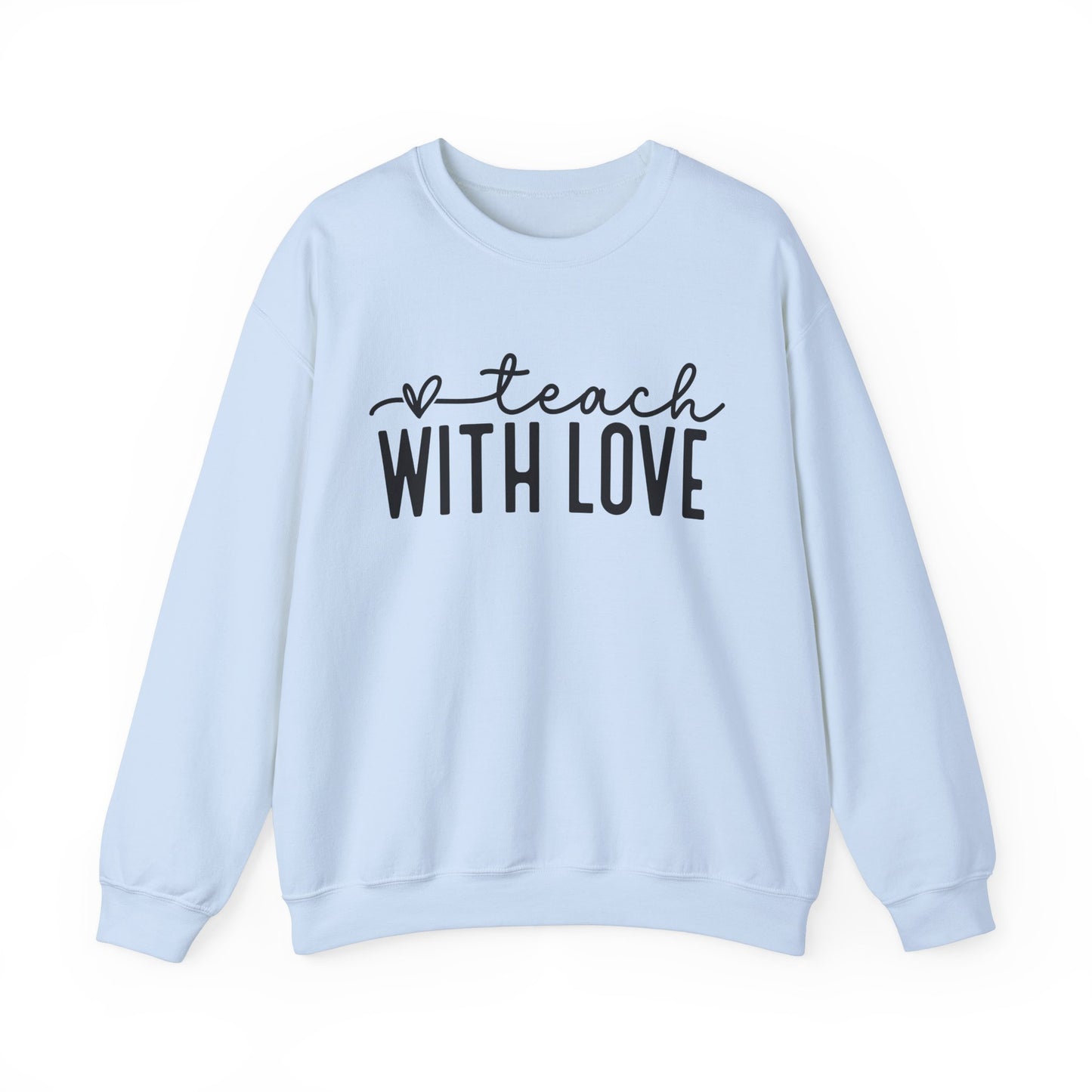 Teach With Love Sweatshirt