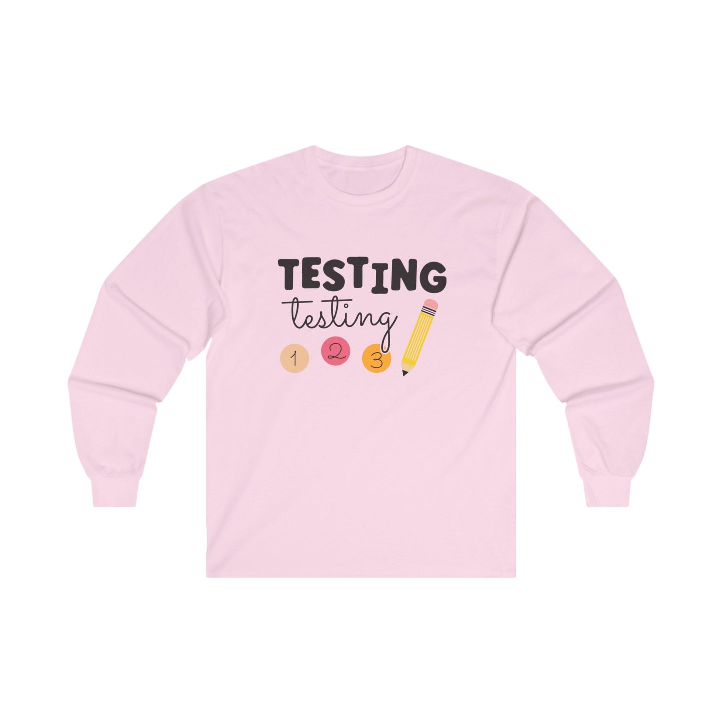 Testing Testing Long Sleeve Shirt