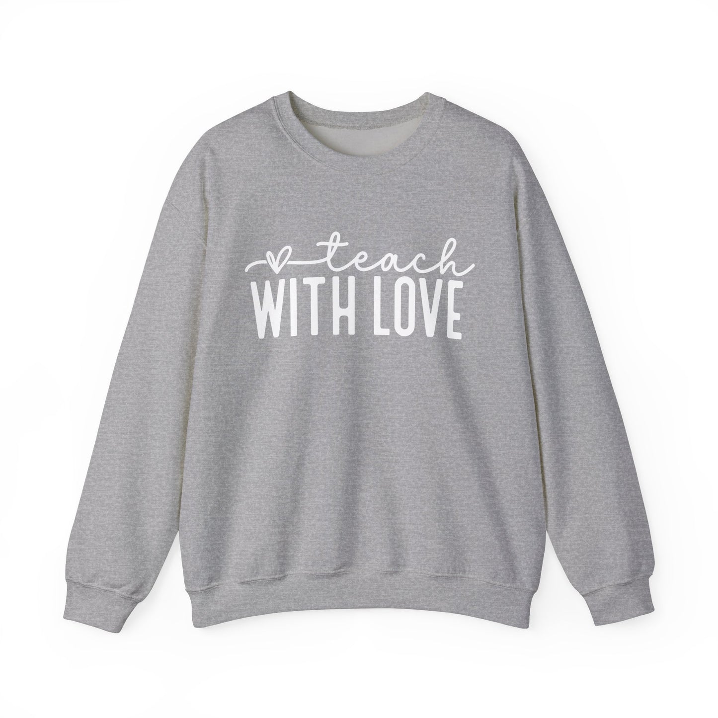 Teach With Love Sweatshirt