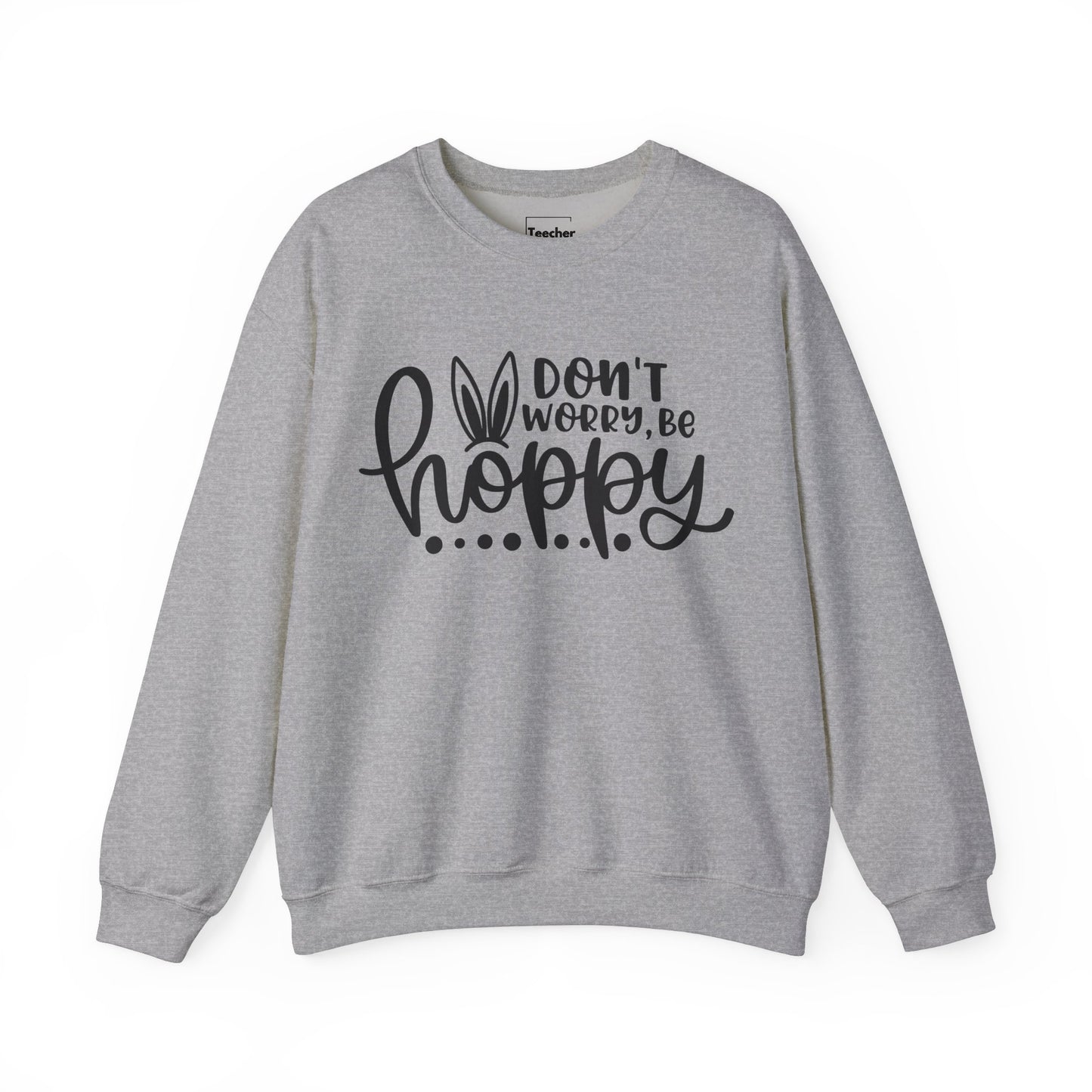 Don't Worry Be Hoppy Sweatshirt