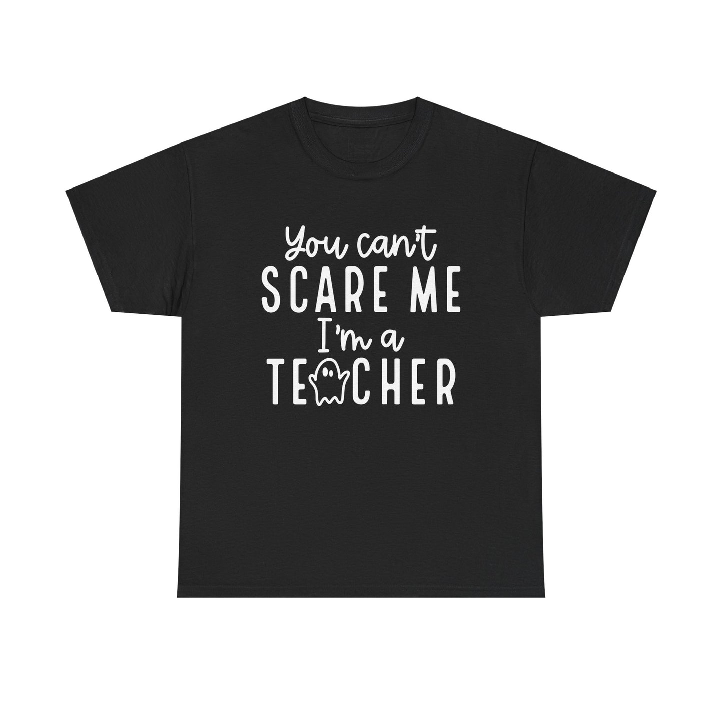 You Can't Scare Me Tee-Shirt