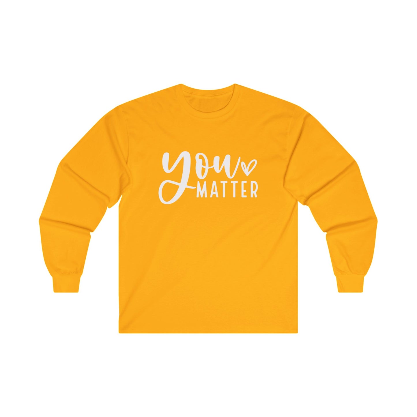 You Matter Long Sleeve Shirt