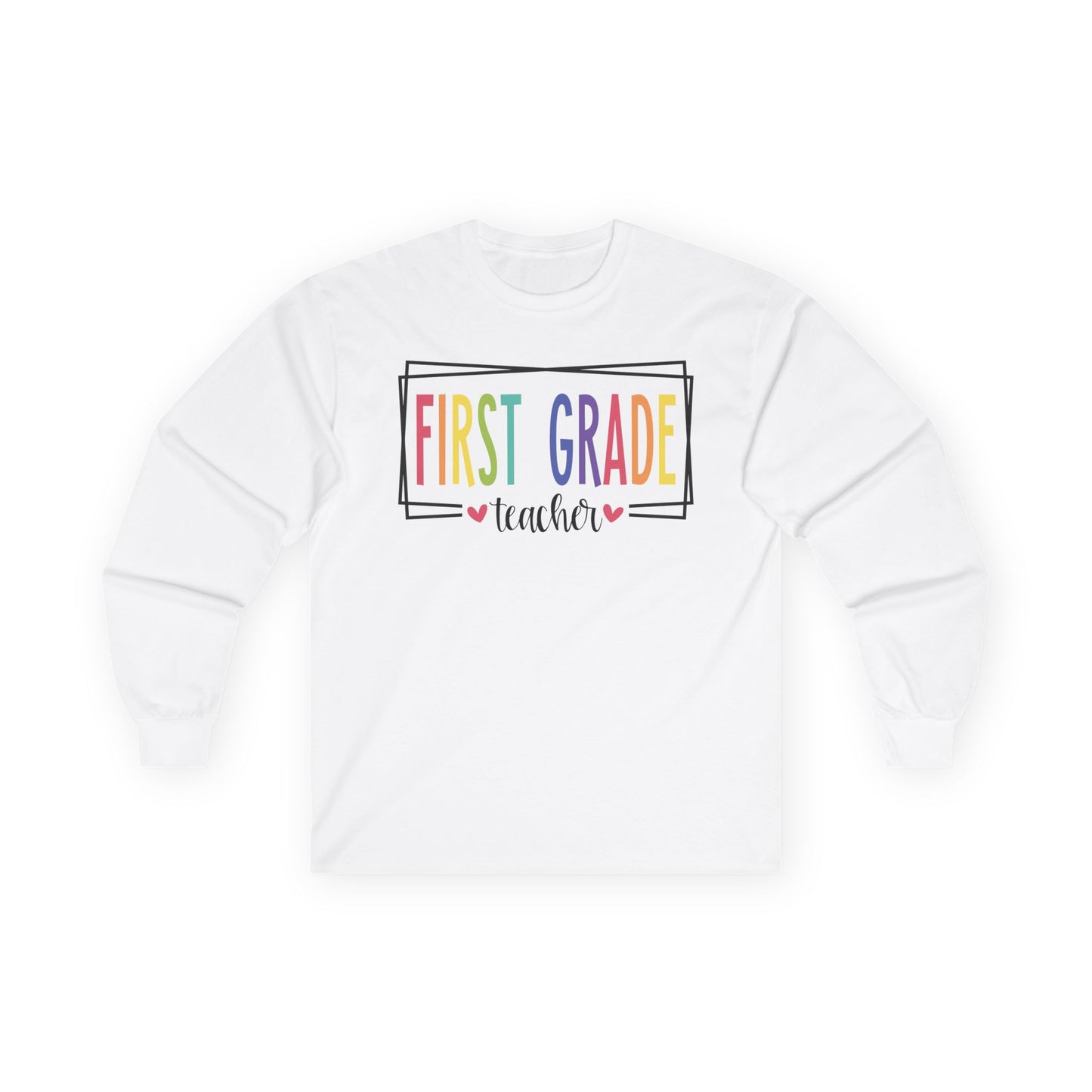 First Grade Teacher Long Sleeve Shirt