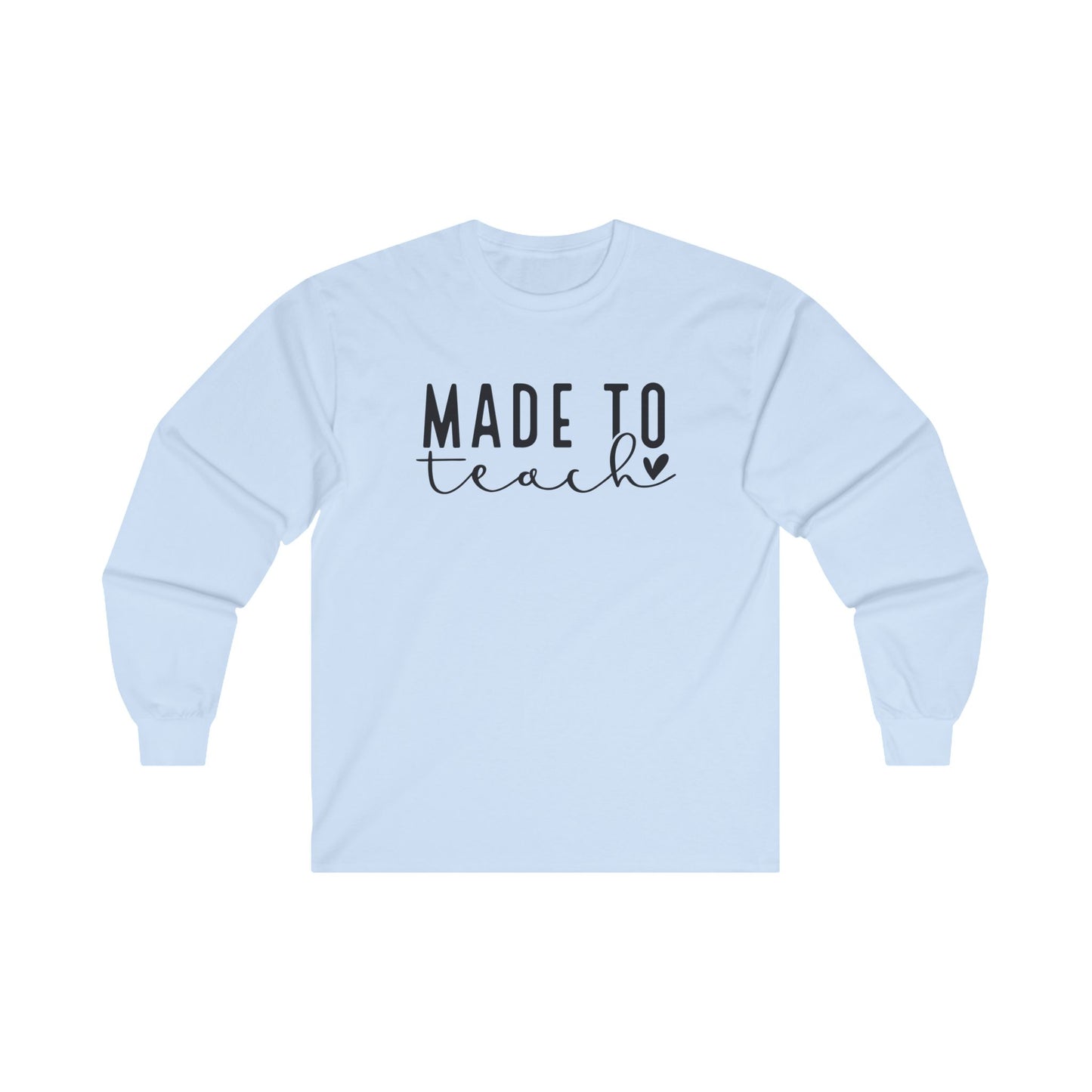 Made To Teach Long Sleeve Shirt