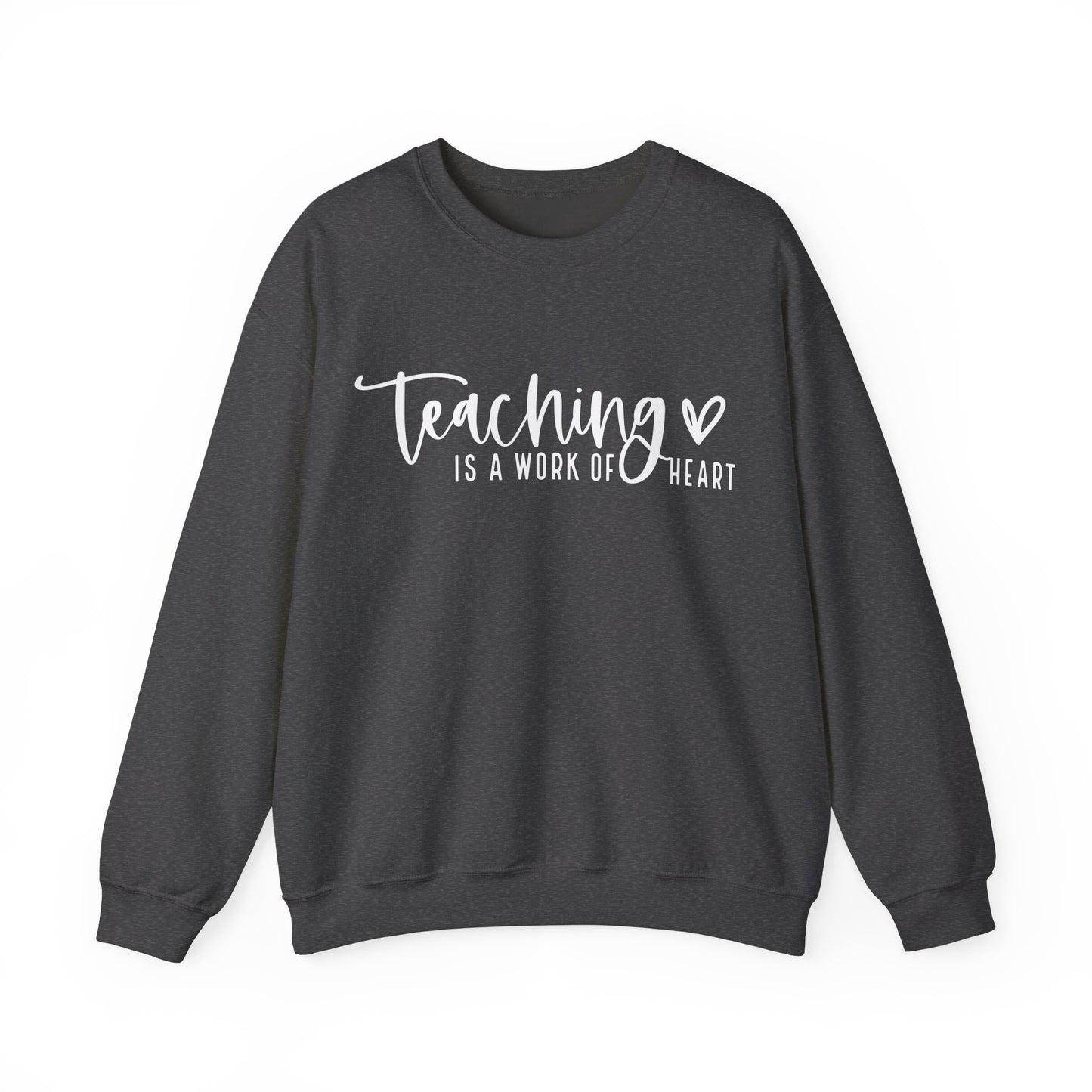 Teaching Work Of Heart Sweatshirt