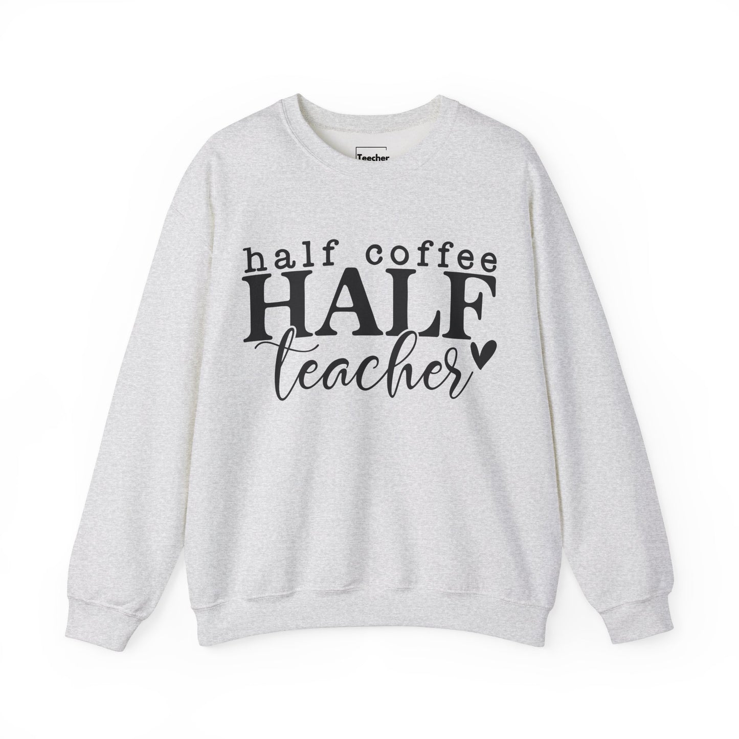 Half Teacher Sweatshirt