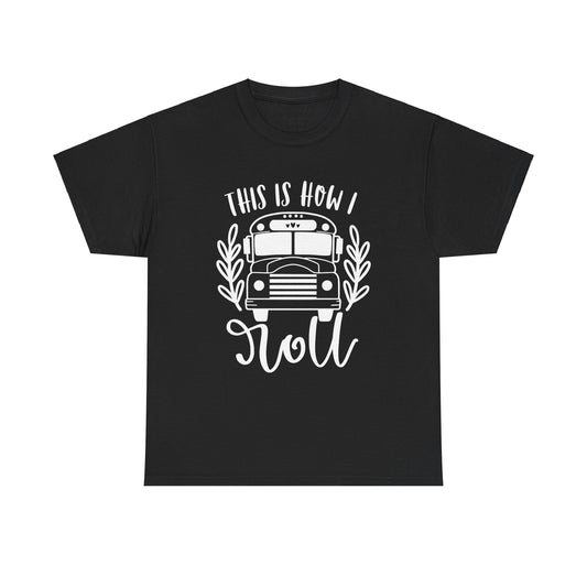 How I Roll Tee-Shirt