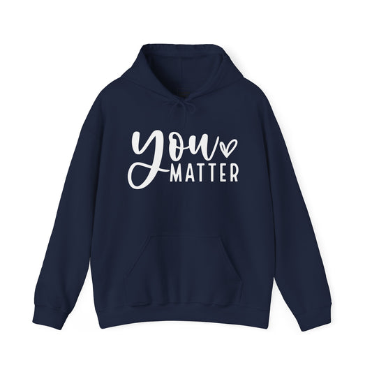 You Matter Hooded Sweatshirt