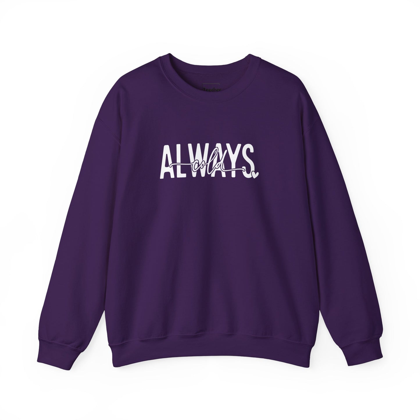 Always Cold Sweatshirt