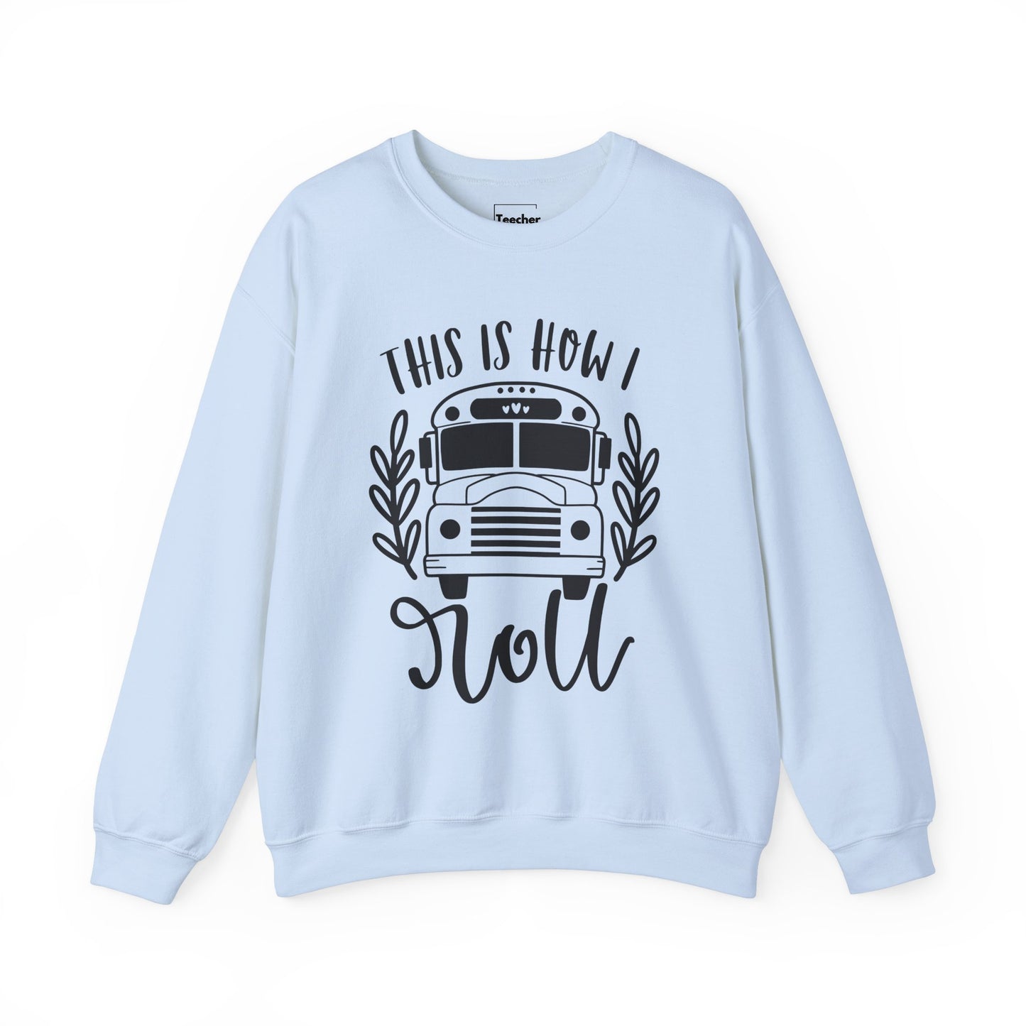 How I Roll Sweatshirt