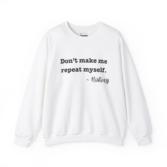 Don't Repeat Sweatshirt