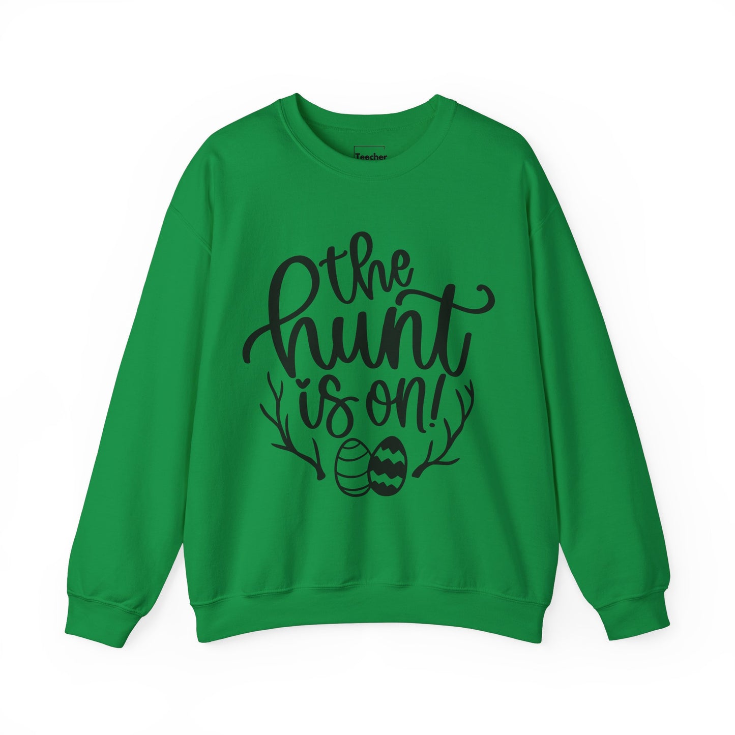 Hunt Is On Sweatshirt