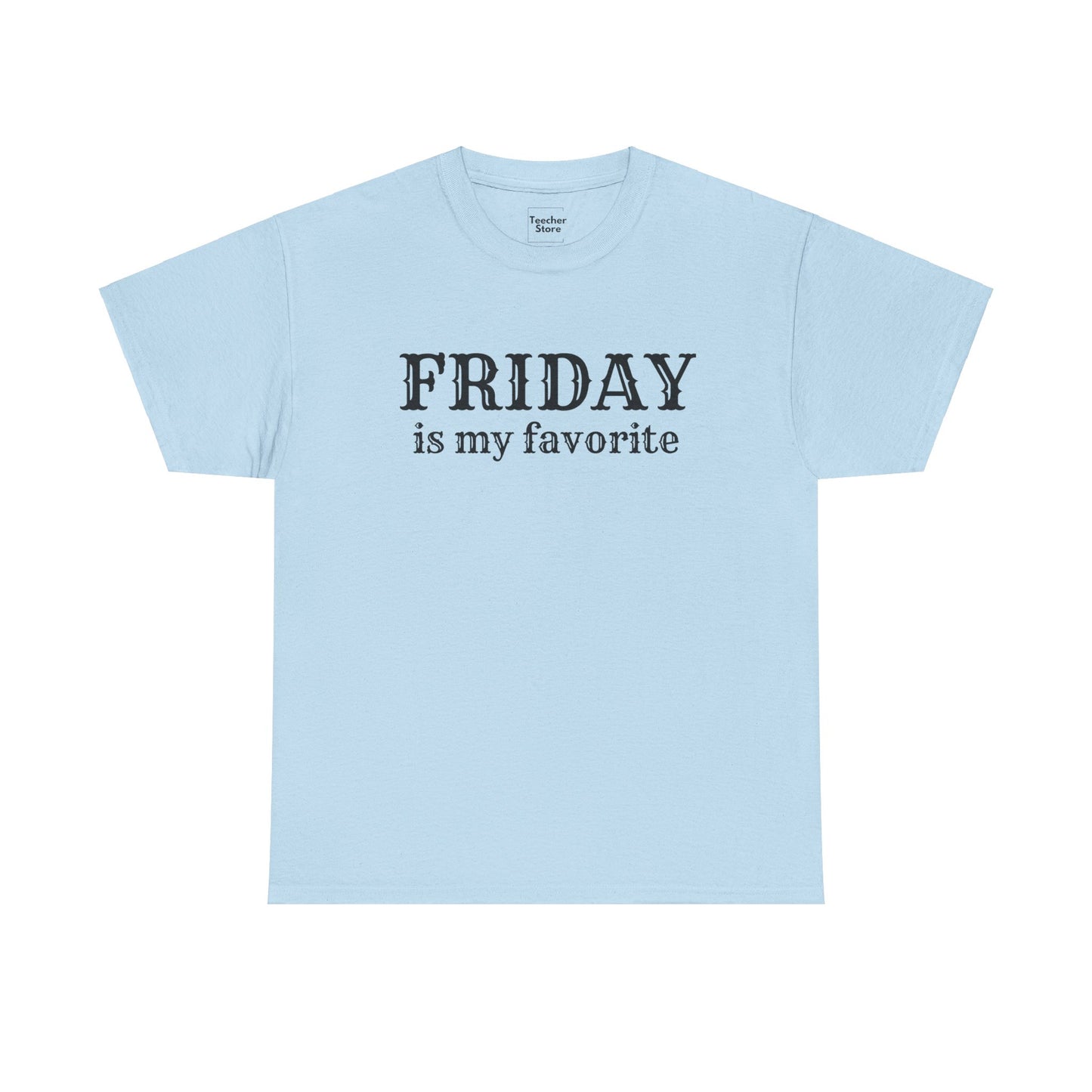 Friday Is My Favorite Tee-Shirt