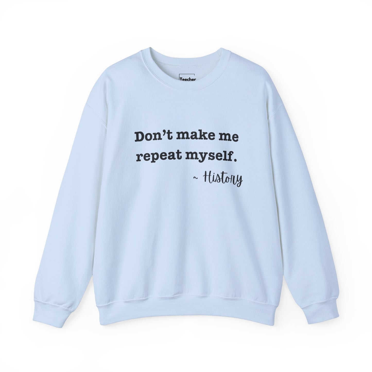 Don't Repeat Sweatshirt