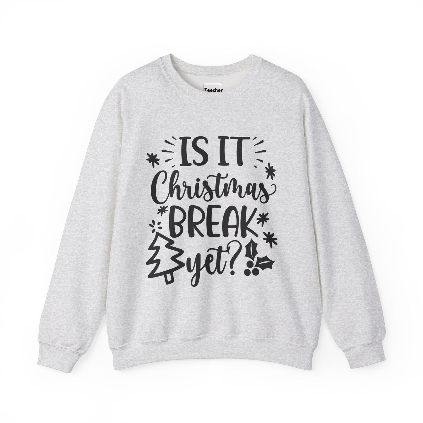 Christmas Break Yet Sweatshirt