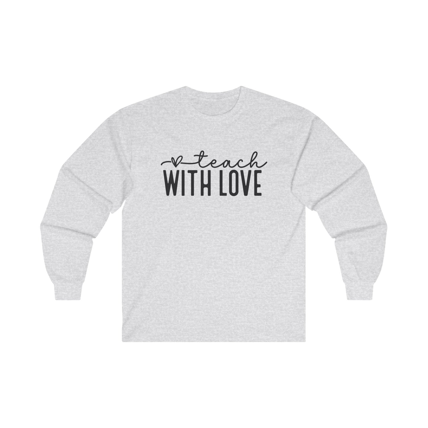 Teach With Love Long Sleeve Shirt