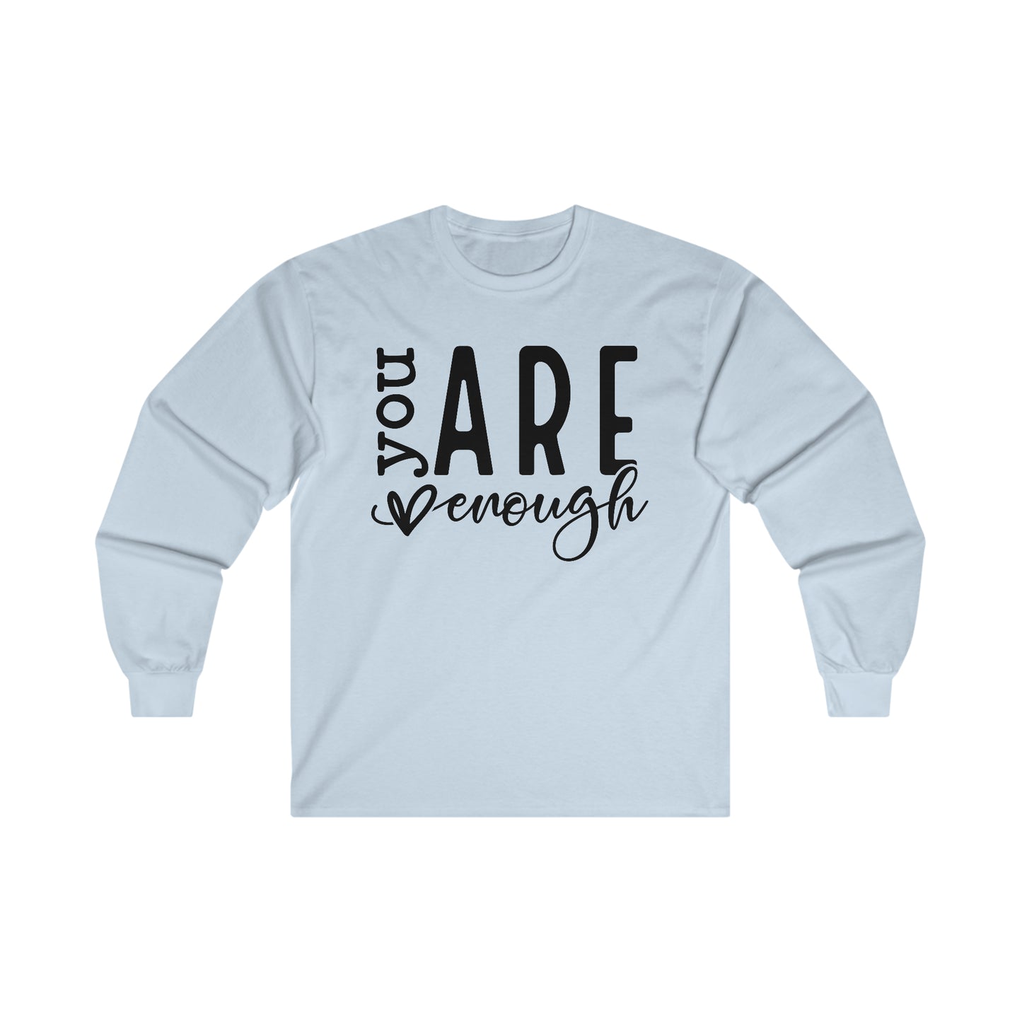 You Are Enough Long Sleeve Shirt