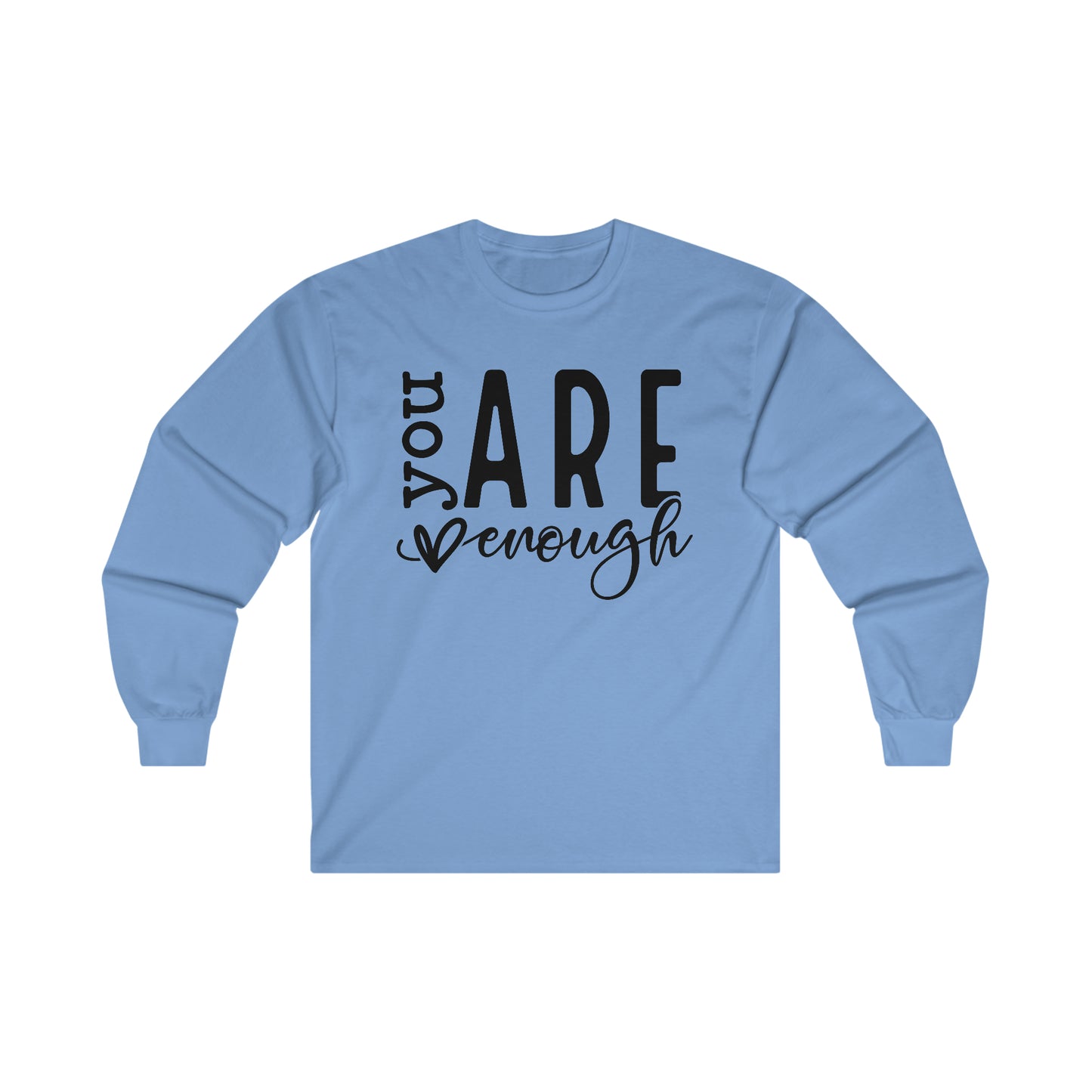 You Are Enough Long Sleeve Shirt