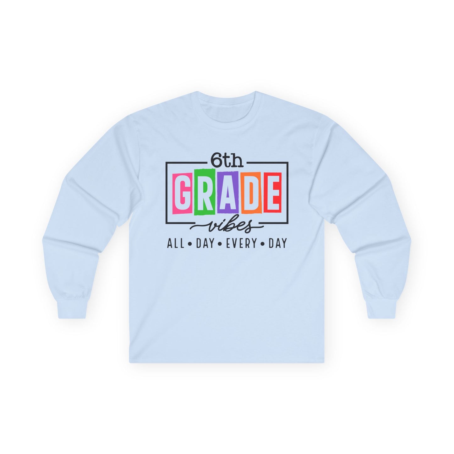 6th Grade Vibes Long Sleeve Shirt