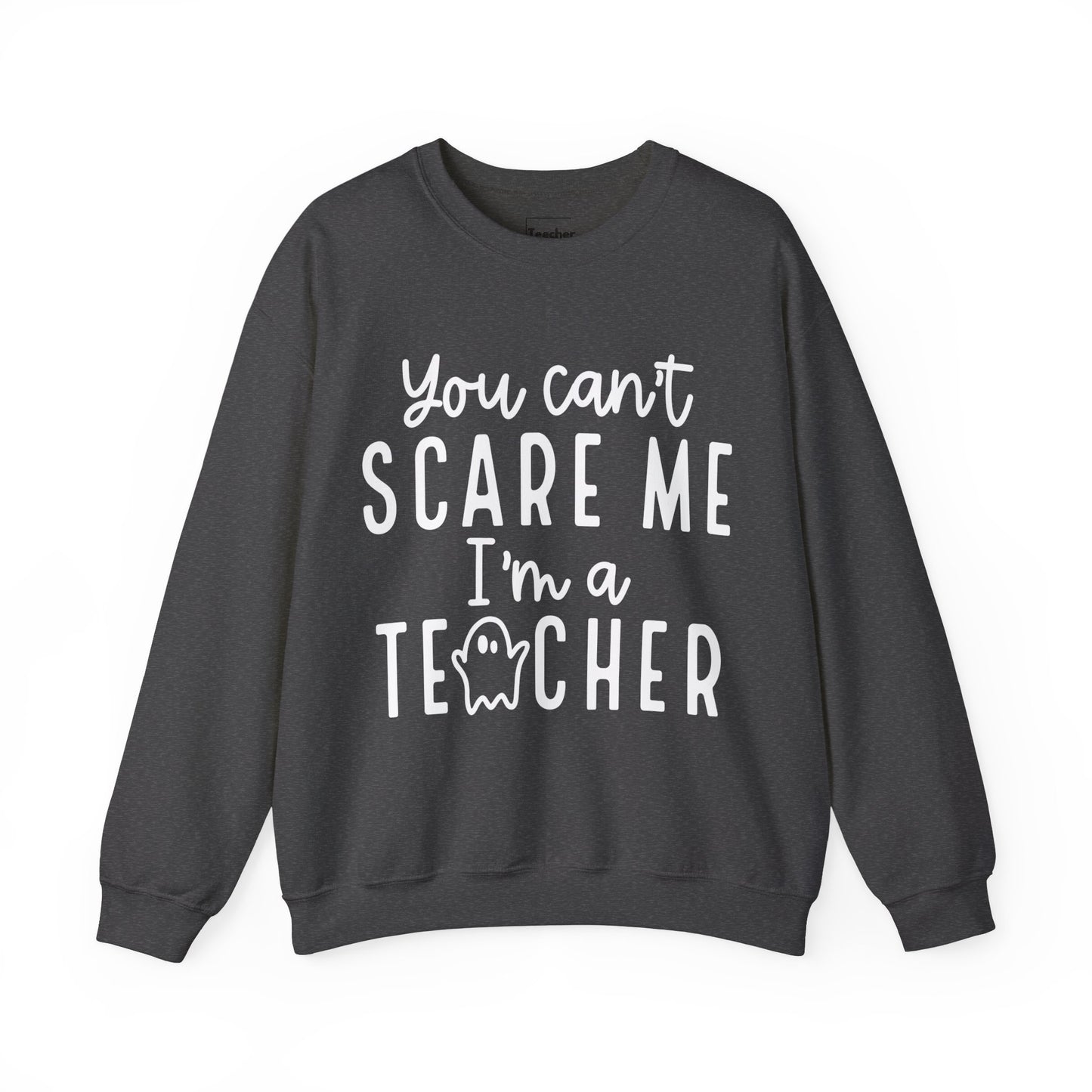 You Can't Scare Me Sweatshirt