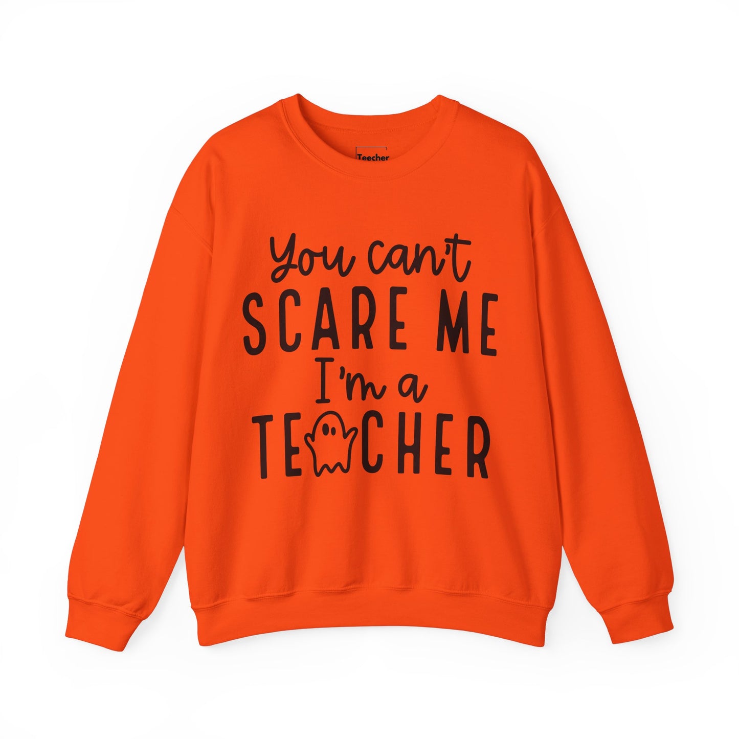 You Can't Scare Me Sweatshirt