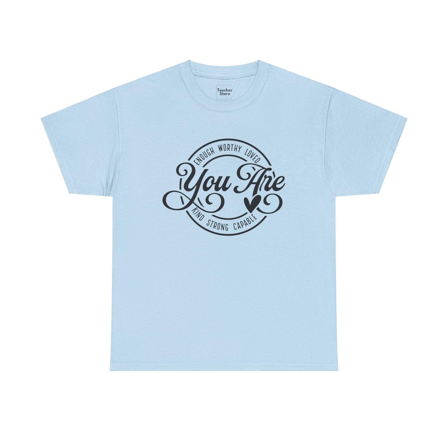 You Are Tee-Shirt