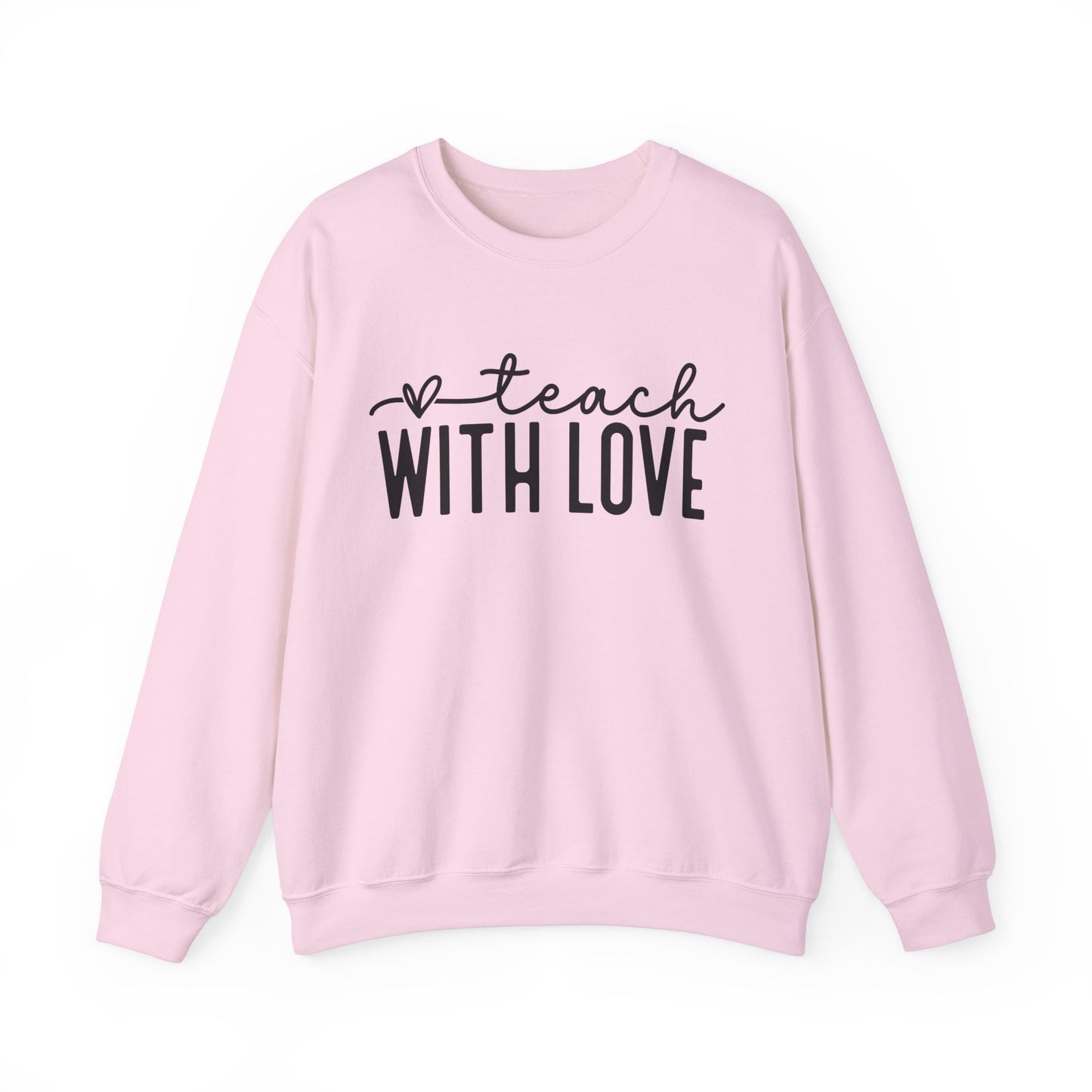 Teach With Love Sweatshirt