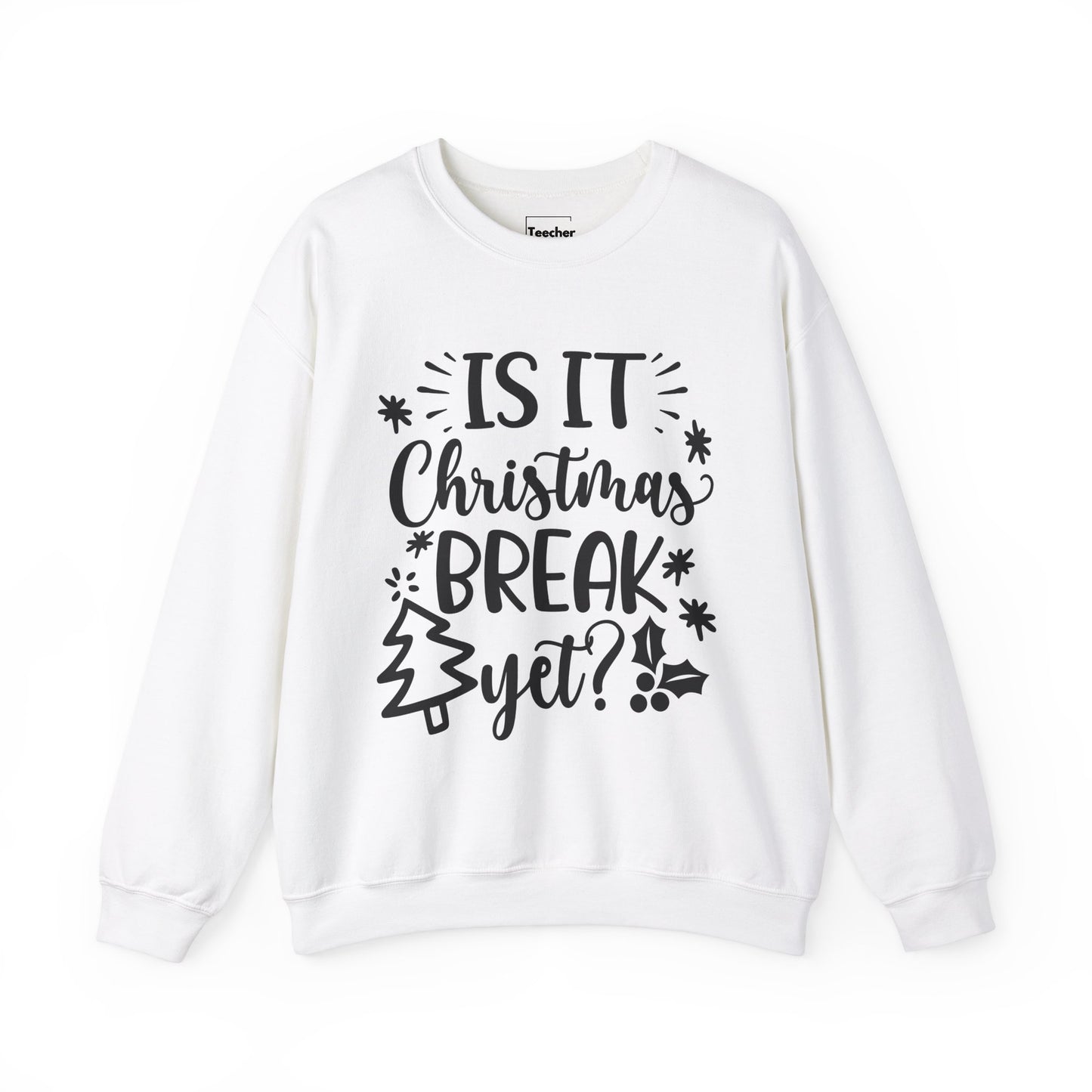 Christmas Break Yet Sweatshirt