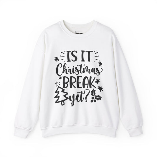 Christmas Break Yet Sweatshirt