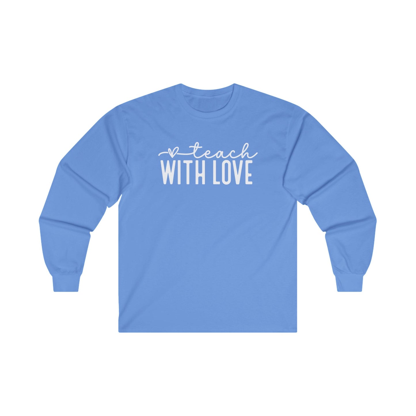 Teach With Love Long Sleeve Shirt